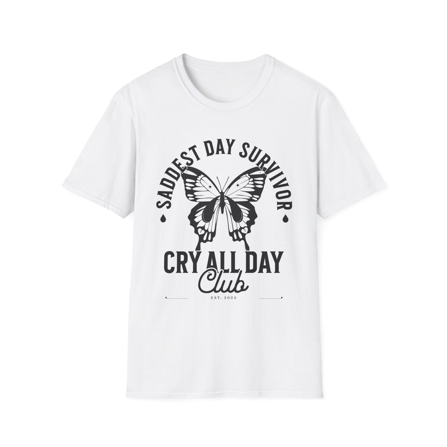 Saddest Day Survivor / Cry All Day Club Unisex Softstyle T-Shirt - Grief, Death, Loss, Love, Hope - Printed Front