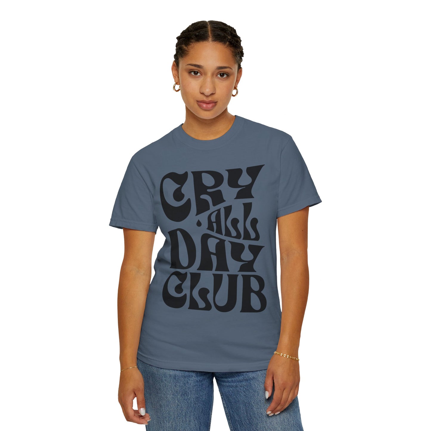 Cry All Day Club Unisex Garment-Dyed T-shirt - Grief, Death, Love, Loss, Mourning