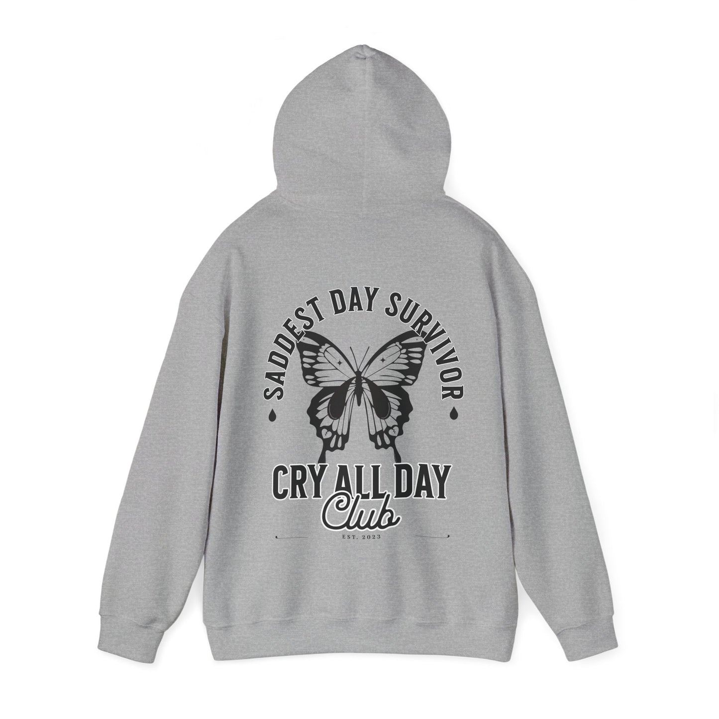 Saddest Day Survivor Cry All Day Club Unisex Heavy Blend™ Hooded Sweatshirt - Grief, Death, Love, Loss, Hope