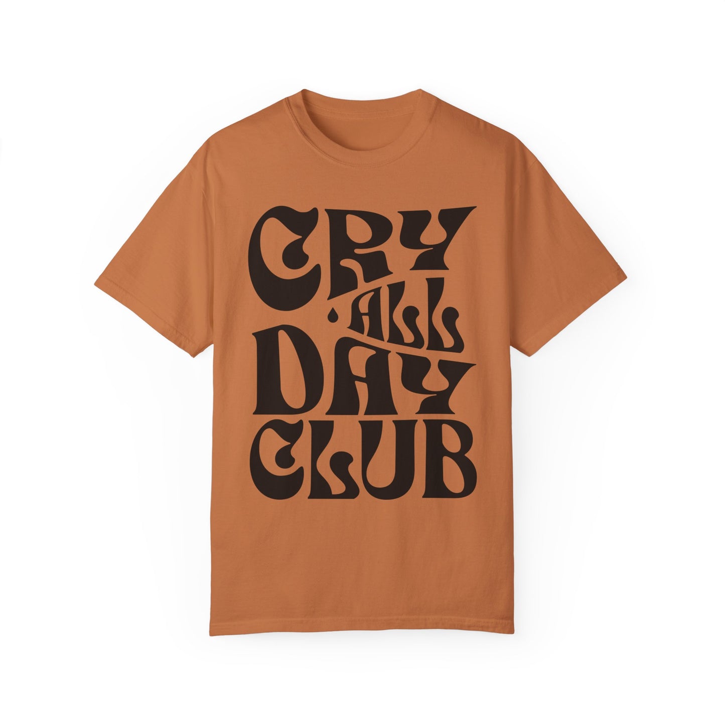 Cry All Day Club Unisex Garment-Dyed T-shirt - Grief, Death, Love, Loss, Mourning