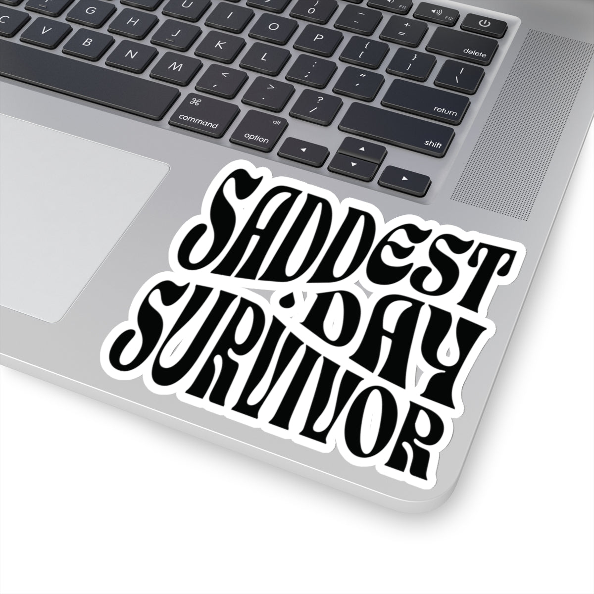 Saddest Day Survivor Kiss-Cut Sticker - Grief, Death, Love, Loss, Hope - Transparent/White