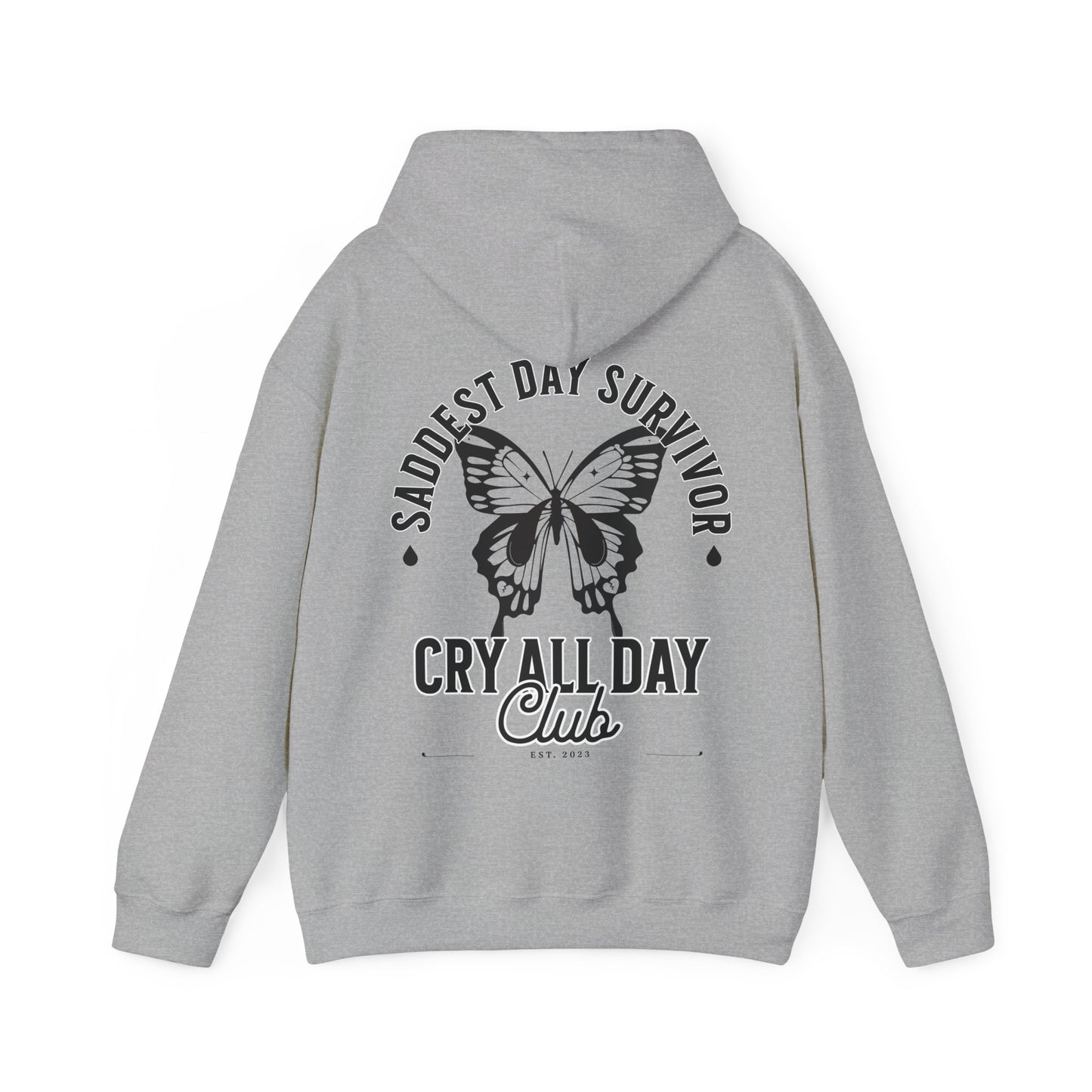 Saddest Day Survivor Cry All Day Club Unisex Heavy Blend™ Hooded Sweatshirt - Grief, Death, Love, Loss, Hope