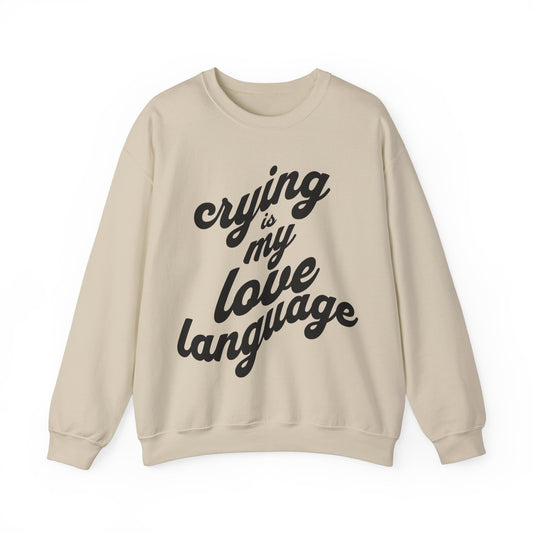 Crying is My Love Language Unisex Heavy Blend™ Crewneck Sweatshirt - Grief, Death, Love, Loss, Mourning