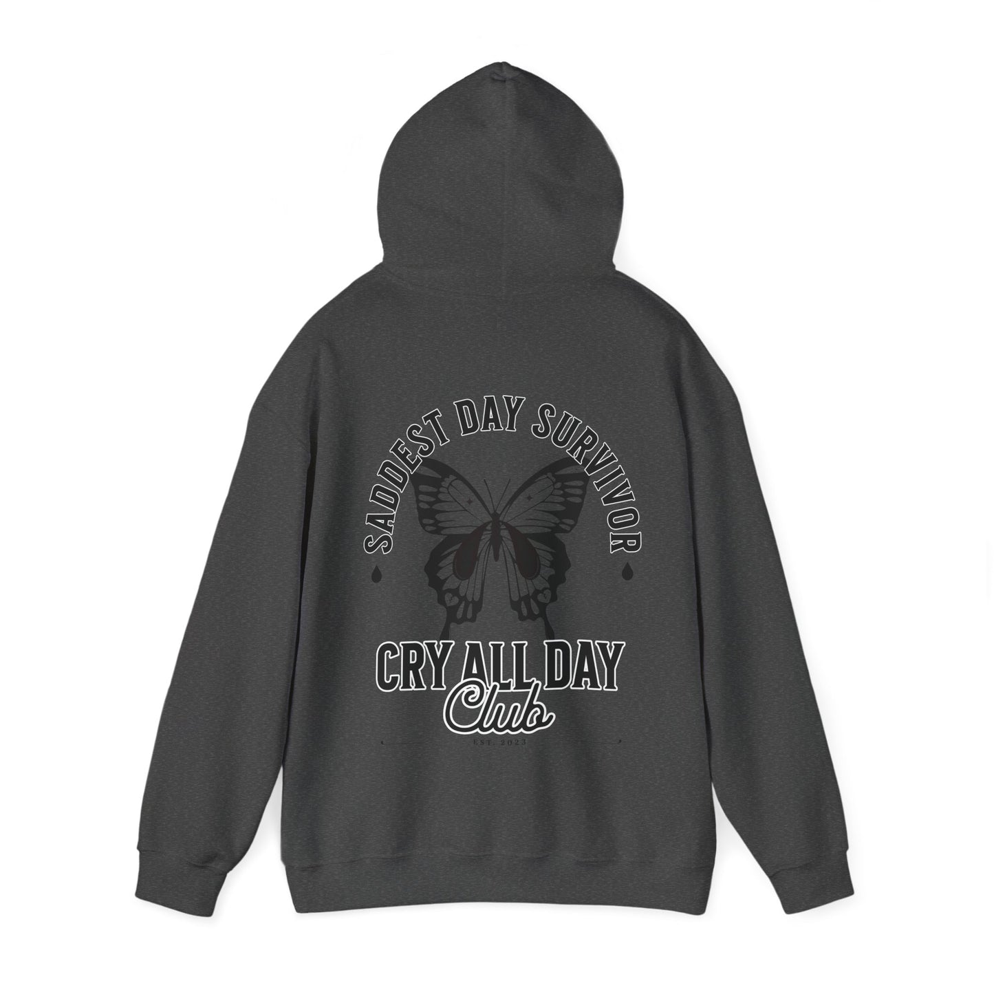 Saddest Day Survivor Cry All Day Club Unisex Heavy Blend™ Hooded Sweatshirt - Grief, Death, Love, Loss, Hope