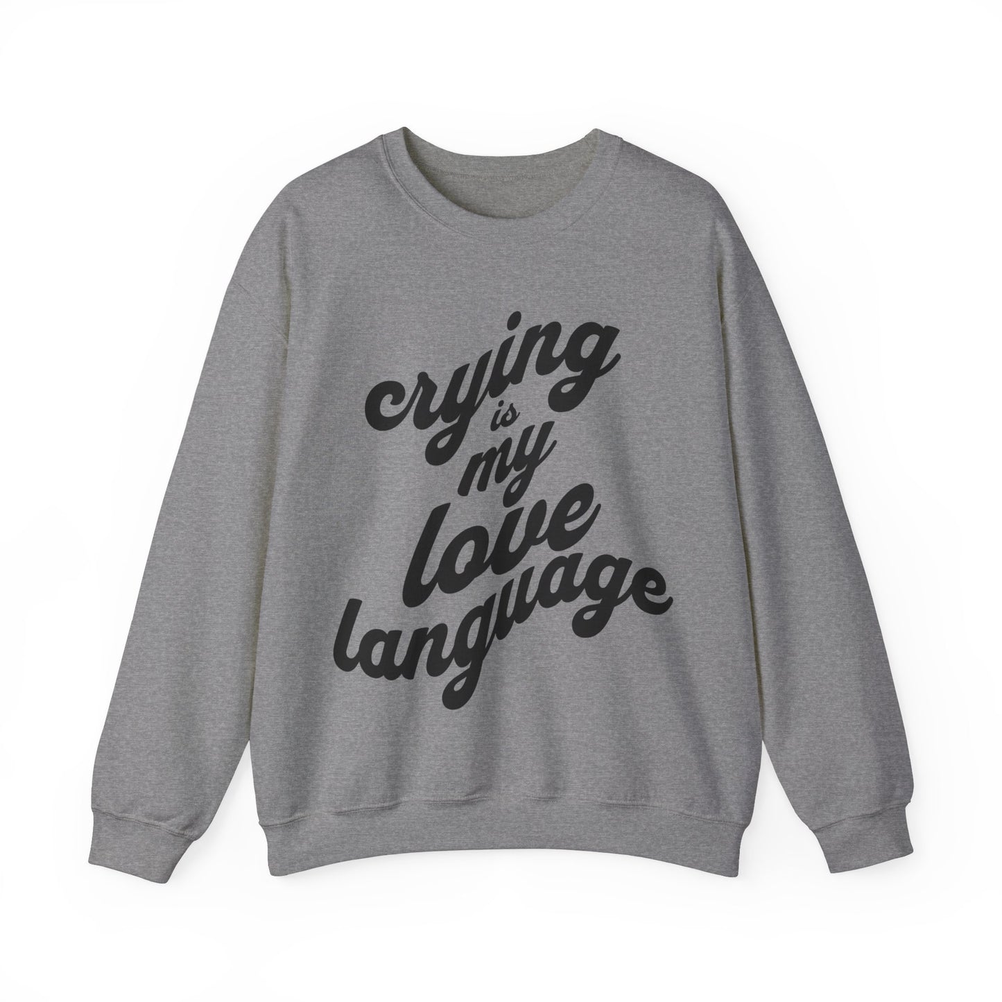 Crying is My Love Language Unisex Heavy Blend™ Crewneck Sweatshirt - Grief, Death, Love, Loss, Mourning