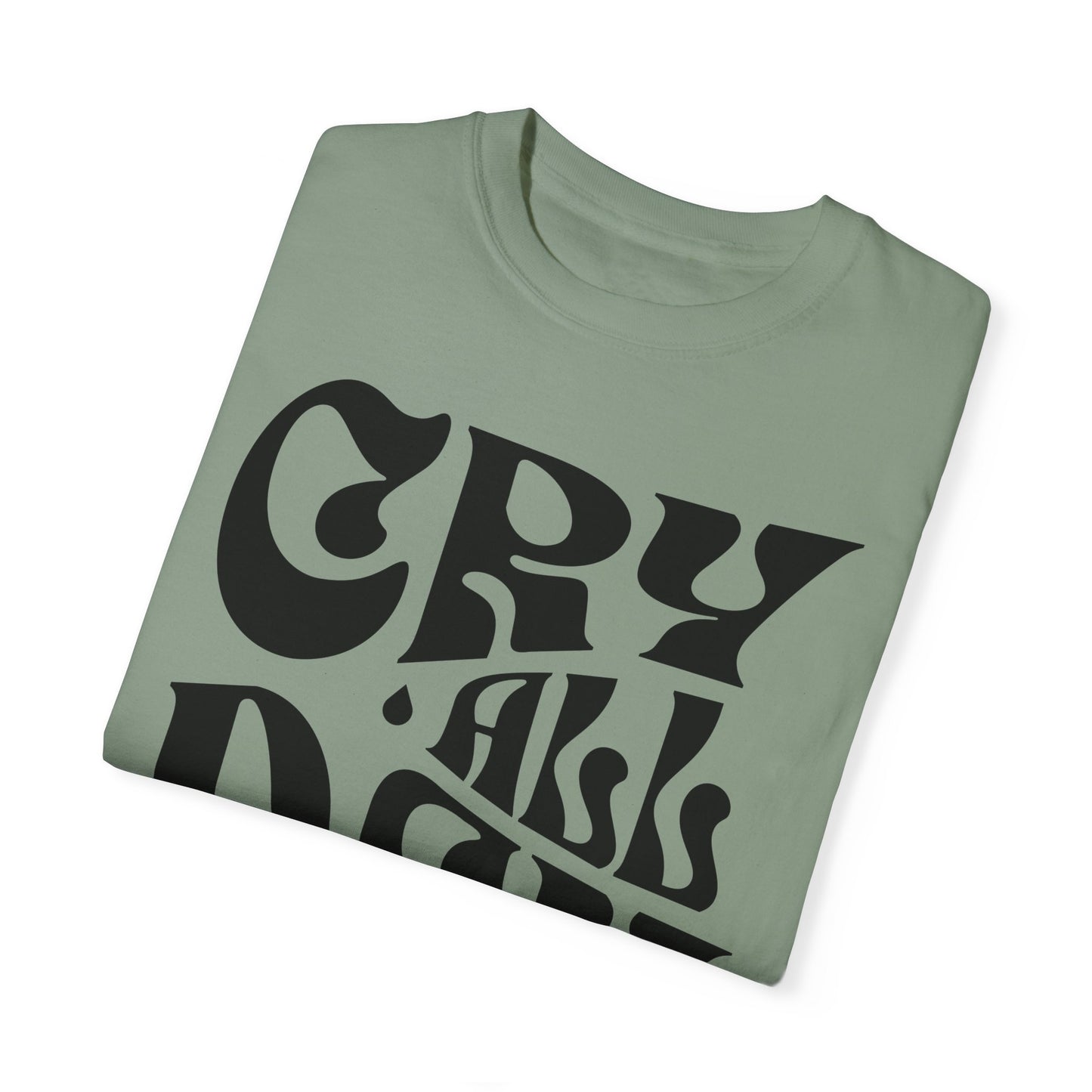 Cry All Day Club Unisex Garment-Dyed T-shirt - Grief, Death, Love, Loss, Mourning