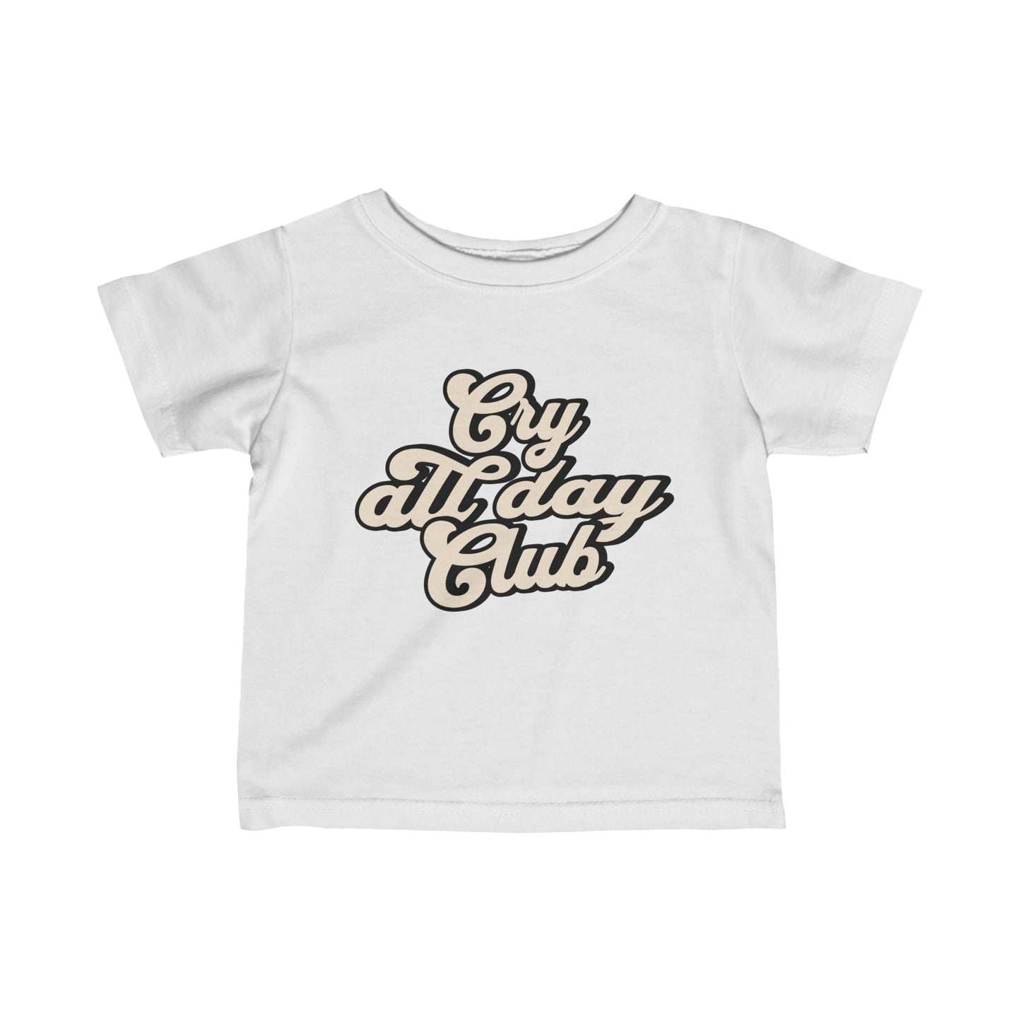 Cry All Day Club Infant Baby/Toddler Fine Cotton Jersey Tee