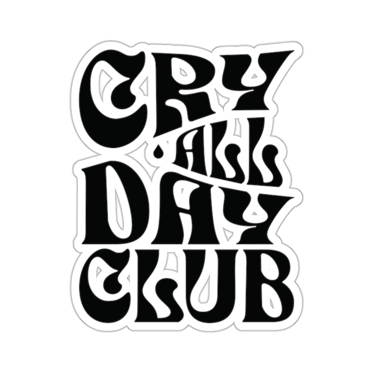 Cry All Day Club Kiss-Cut Sticker - Grief, Death, Love, Loss, Hope