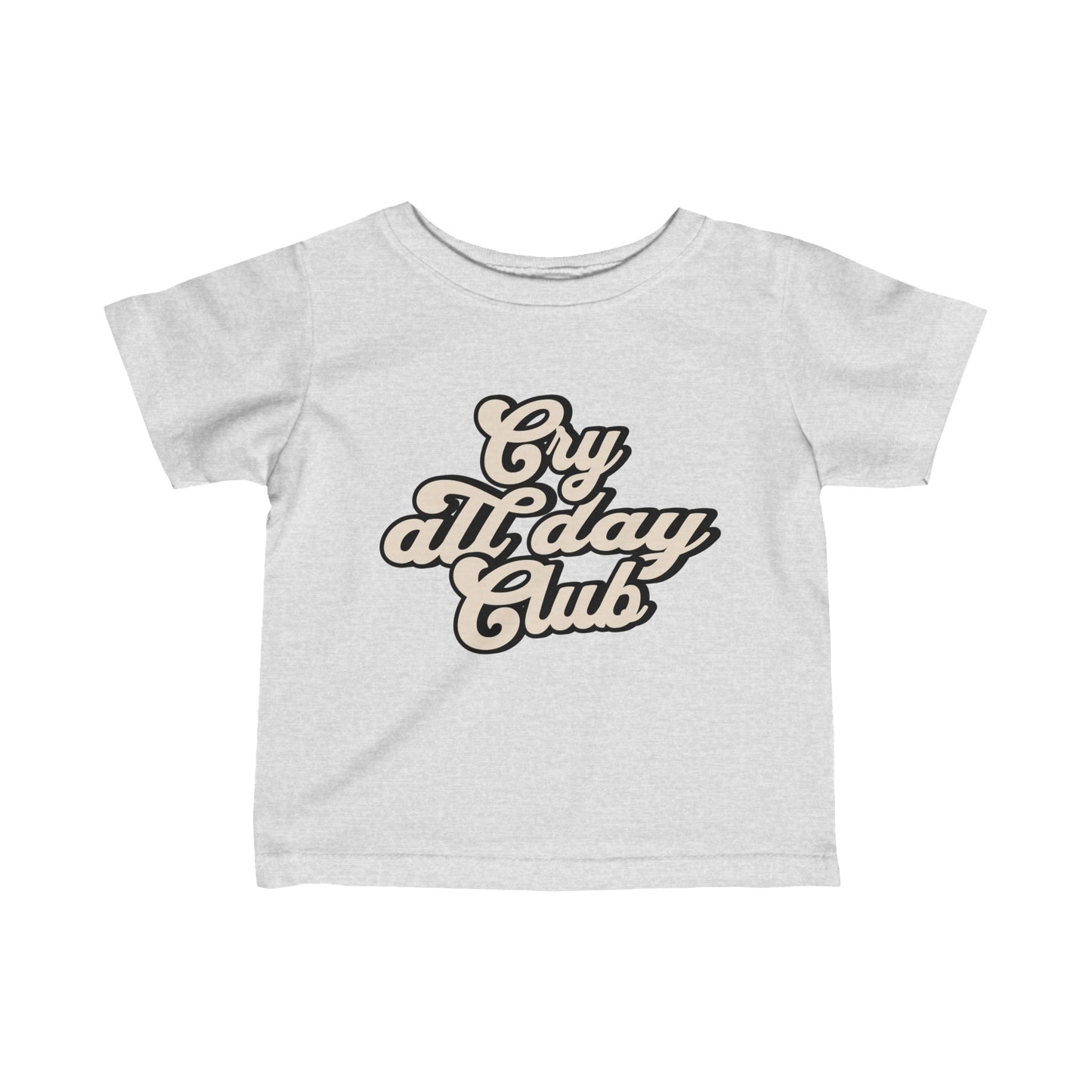 Cry All Day Club Infant Baby/Toddler Fine Cotton Jersey Tee