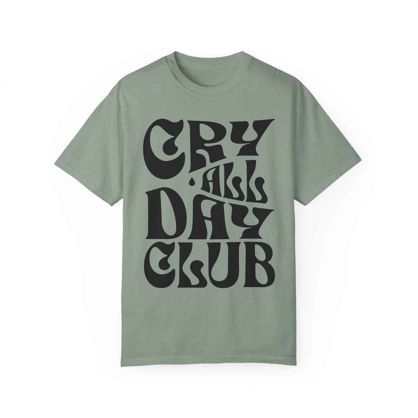 Cry All Day Club Unisex Garment-Dyed T-shirt - Grief, Death, Love, Loss, Mourning