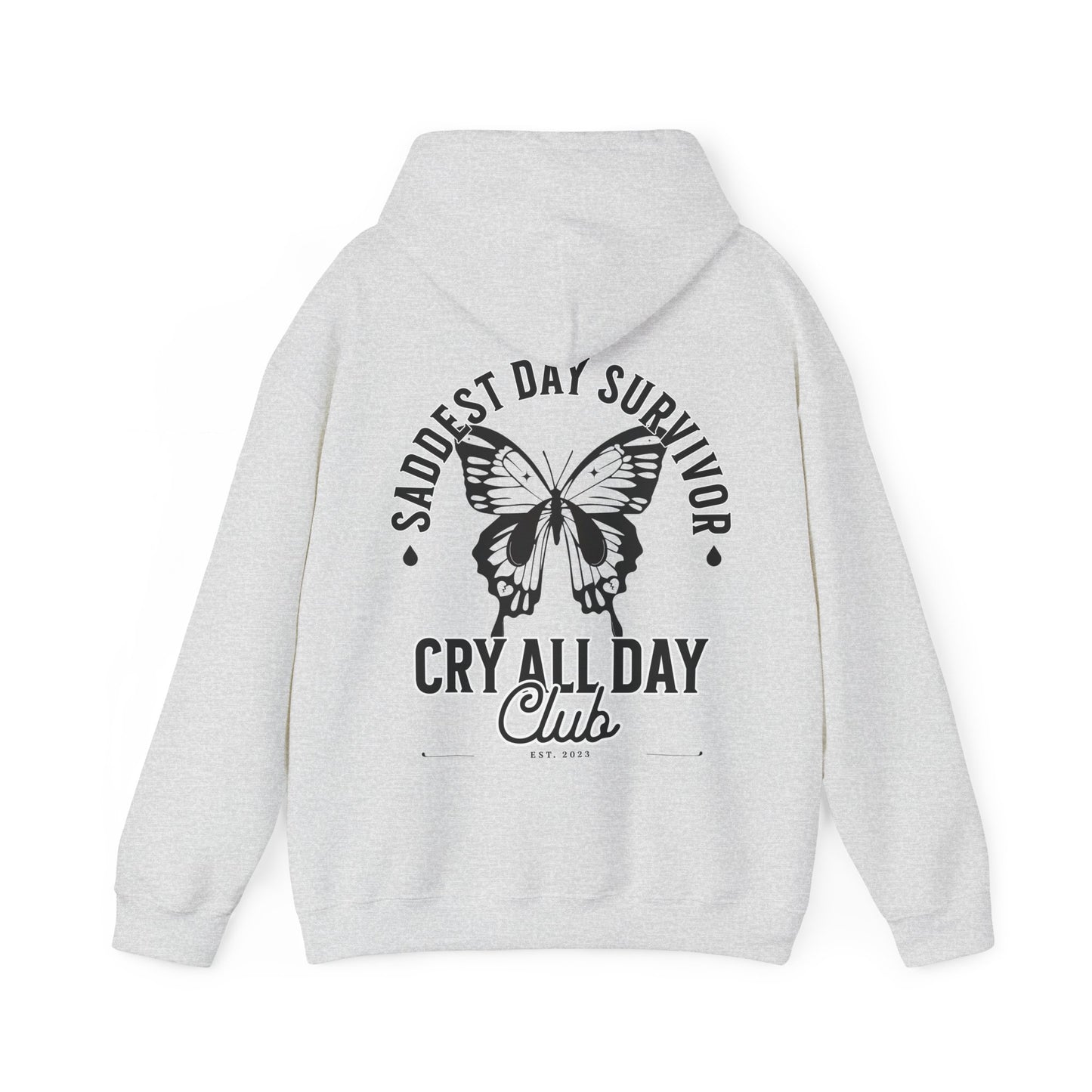 Saddest Day Survivor Cry All Day Club Unisex Heavy Blend™ Hooded Sweatshirt - Grief, Death, Love, Loss, Hope