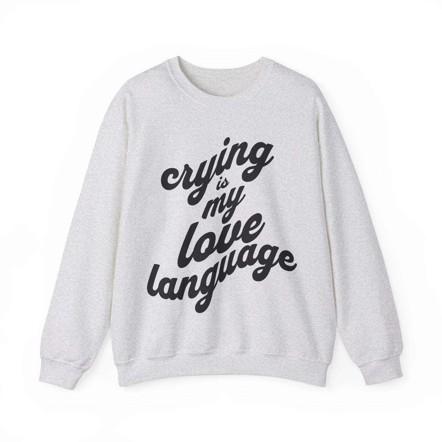 Crying is My Love Language Unisex Heavy Blend™ Crewneck Sweatshirt - Grief, Death, Love, Loss, Mourning