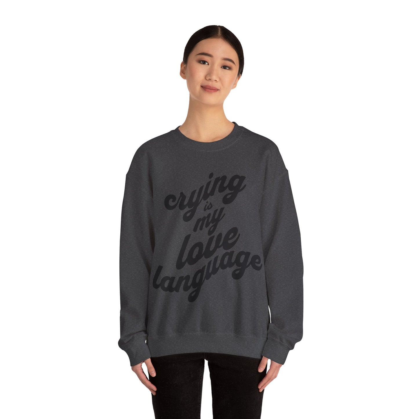 Crying is My Love Language Unisex Heavy Blend™ Crewneck Sweatshirt - Grief, Death, Love, Loss, Mourning