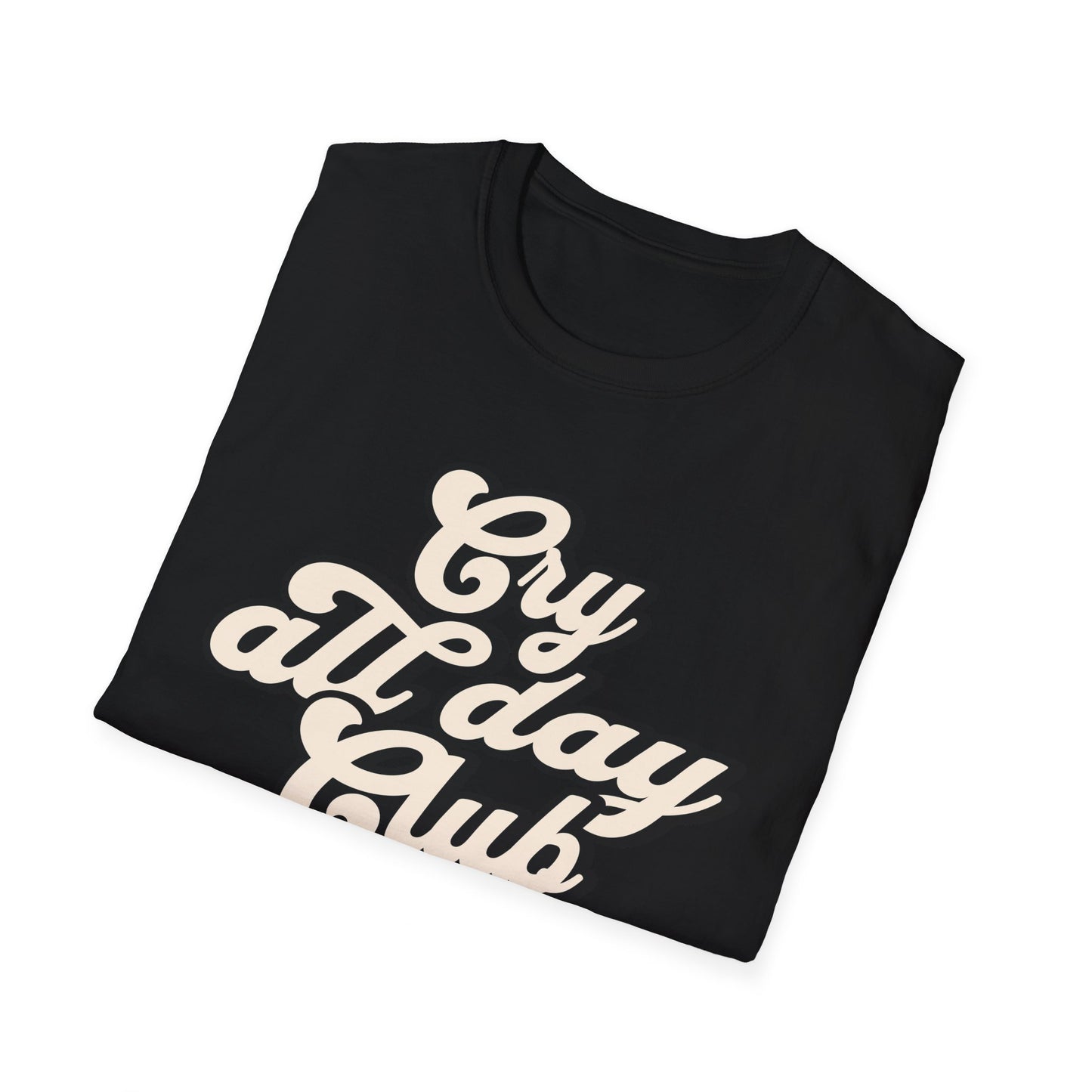 Cry All Day Club Unisex Softstyle T-Shirt - Grief, Death, Loss, Love, Hope, Mourning