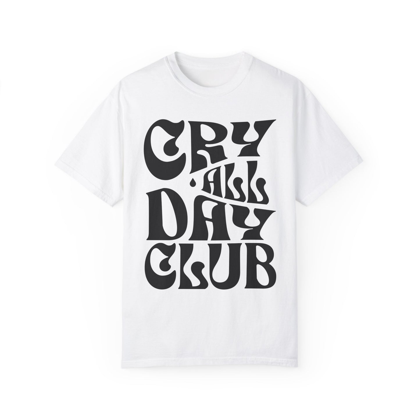 Cry All Day Club Unisex Garment-Dyed T-shirt - Grief, Death, Love, Loss, Mourning