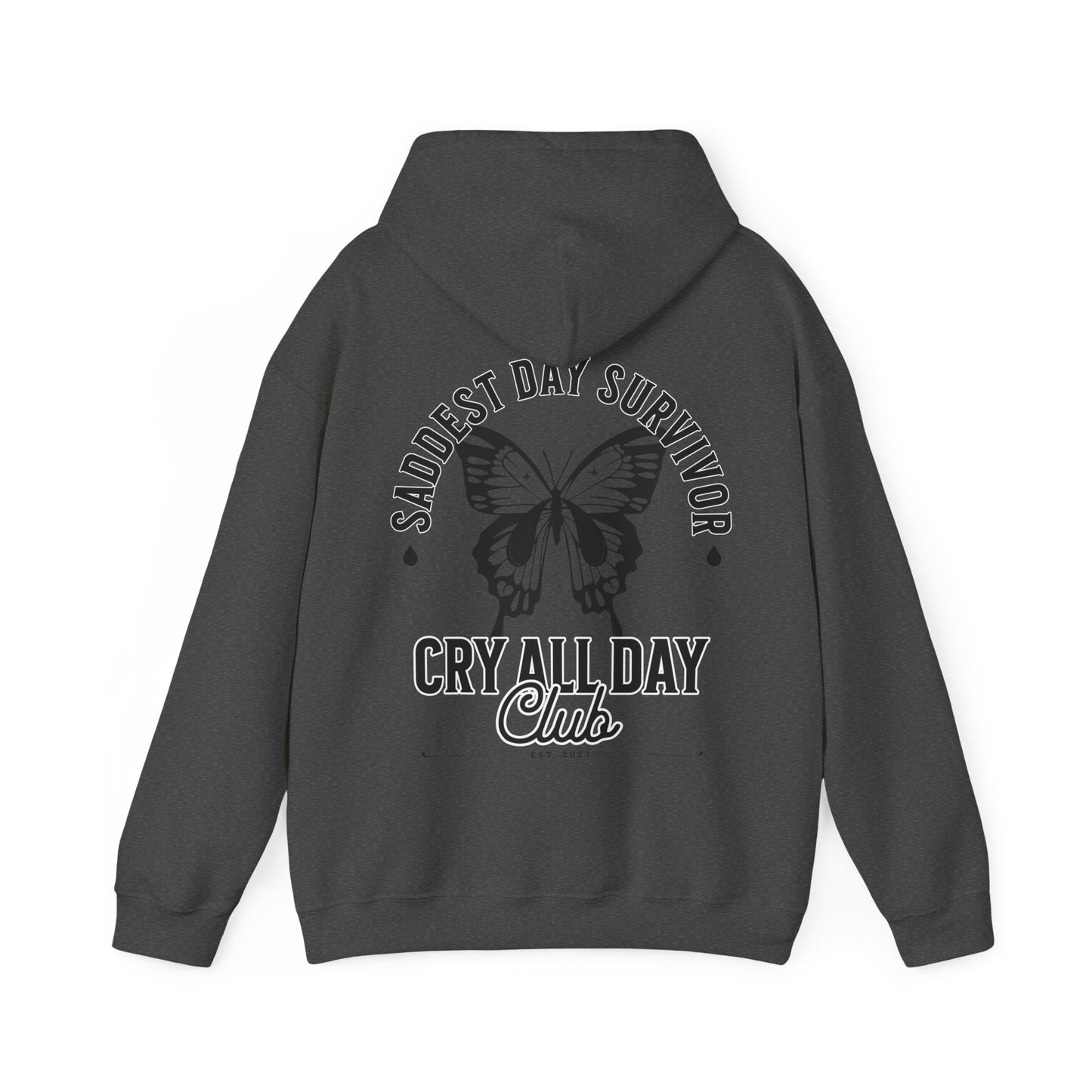 Saddest Day Survivor Cry All Day Club Unisex Heavy Blend™ Hooded Sweatshirt - Grief, Death, Love, Loss, Hope