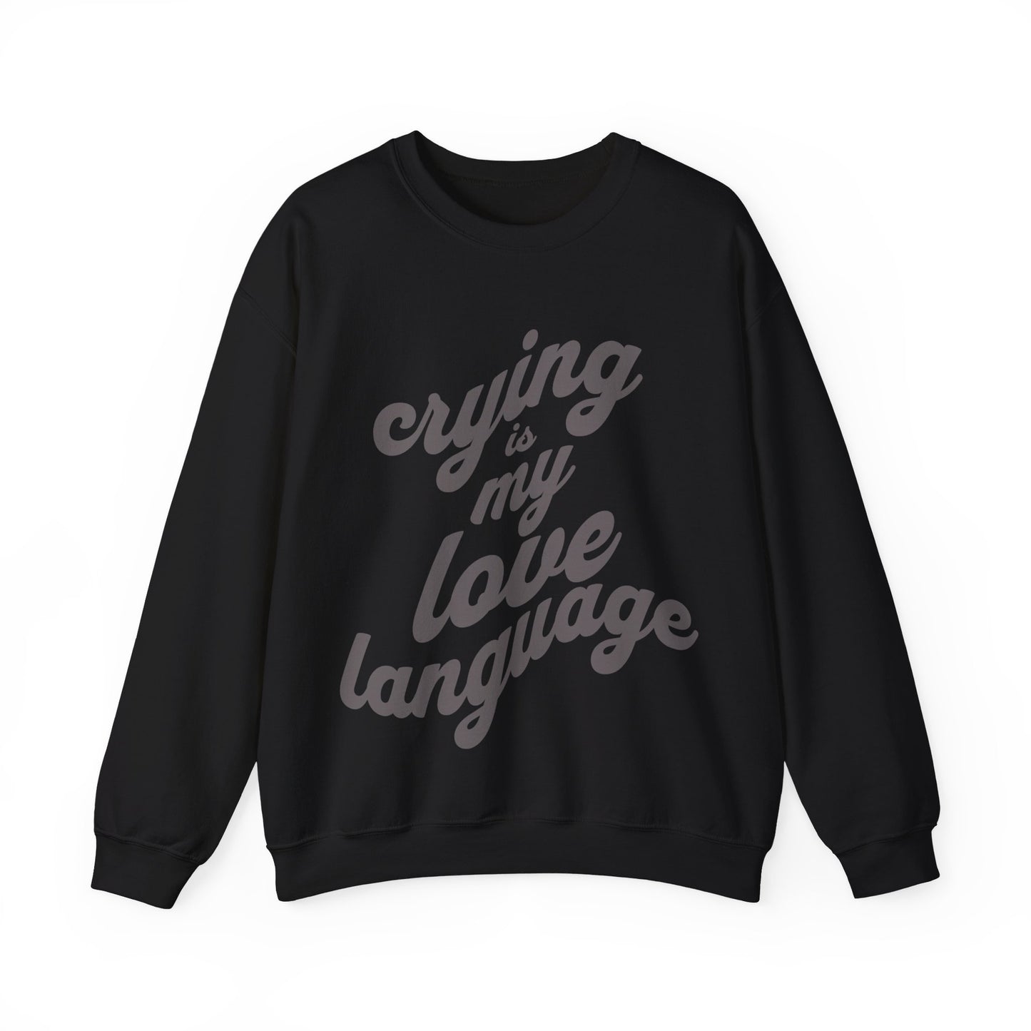 Crying is My Love Language Unisex Heavy Blend™ Crewneck Sweatshirt - Grief, Death, Love, Loss, Mourning