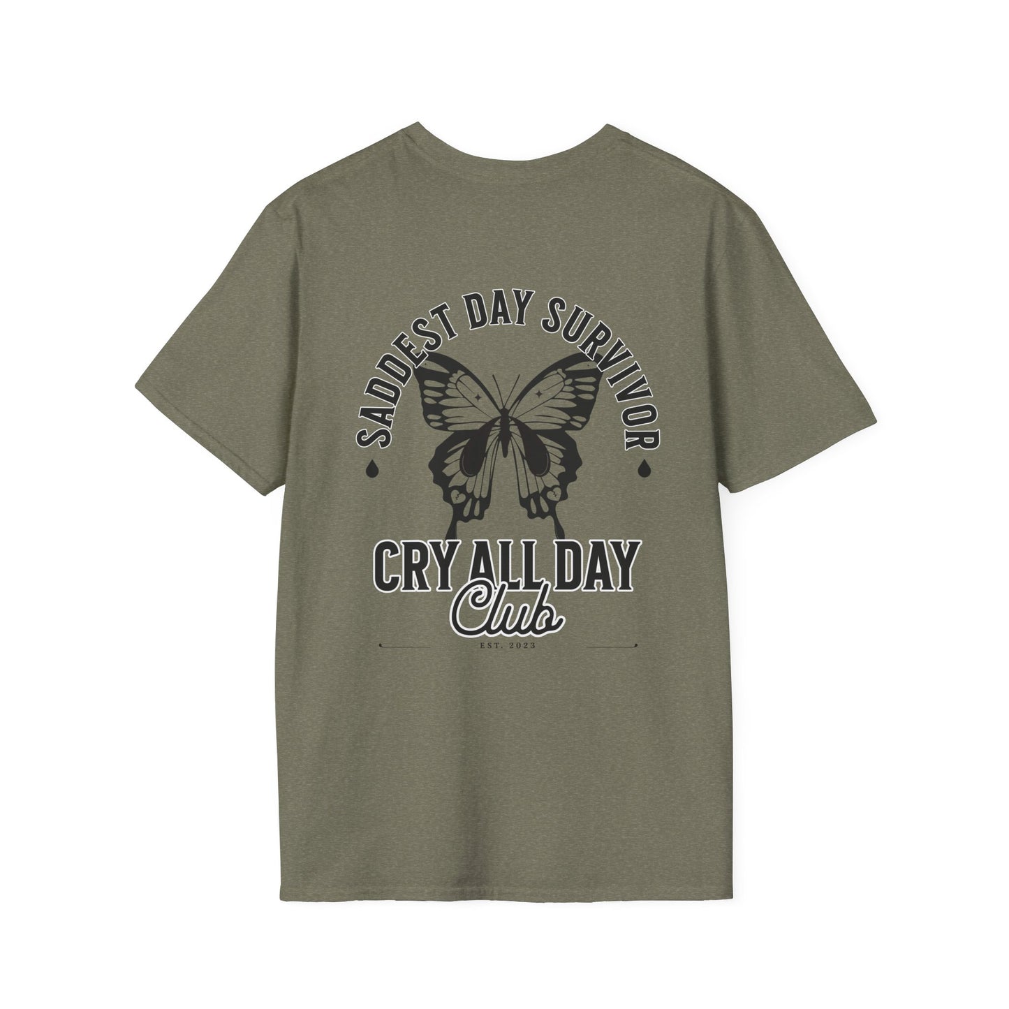 Saddest Day Survivor / Cry All Day Club Unisex Softstyle T-Shirt - Grief, Death, Loss, Love, Hope - Printed Back